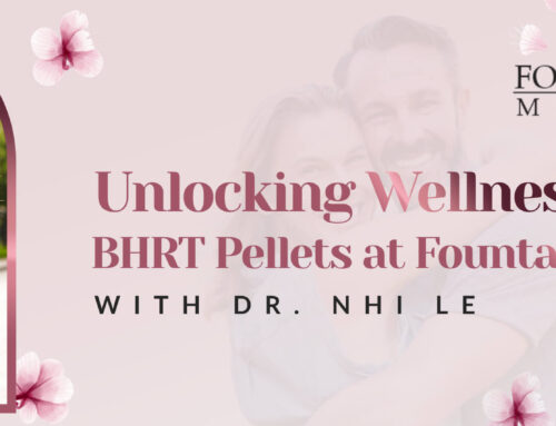 Unlocking Wellness: BHRT Pellets at Fountain Medical Spa with Dr. Nhi Le