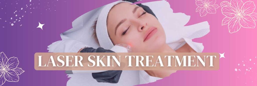 How Laser Treatment can help you with Skin issues?